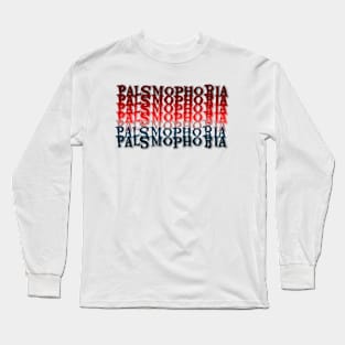 Palsmophobia t-shirts Long Sleeve T-Shirt